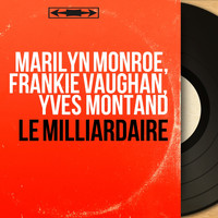 Marilyn Monroe, Frankie Vaughan, Yves Montand - Le milliardaire (Original Film Soundtrack, Mono Version)