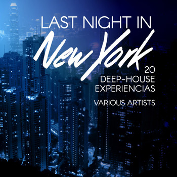 Various Artists - Last Night in New York (20 Deep-House Experiencias)