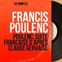 Francis Poulenc - Poulenc: Suite française d'après Claude Gervaise (Mono Version)
