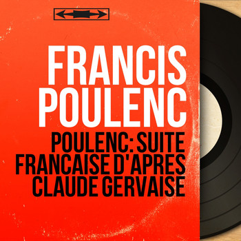 Francis Poulenc - Poulenc: Suite française d'après Claude Gervaise (Mono Version)