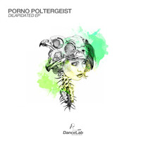 PORNO POLTERGEIST - Dilapidated EP
