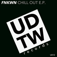 FNKWN - Chill Out EP
