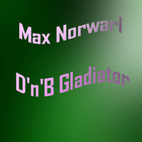 Max Norwarl - D'n'B Gladiator
