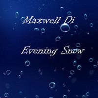 Maxwell Di - Evening Snow (Max Blaike Remix)
