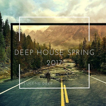 Various Artists - Deep House Spring 2017
