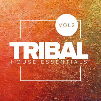 Various Artists - Tribal House Essentials, Vol.2