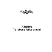 Albatros - Te iubesc fetita draga
