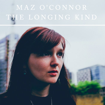Maz O'Connor - The Longing Kind
