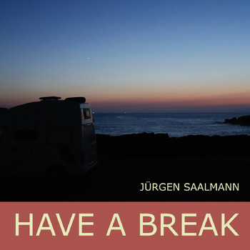 Jürgen Saalmann - Have a Break