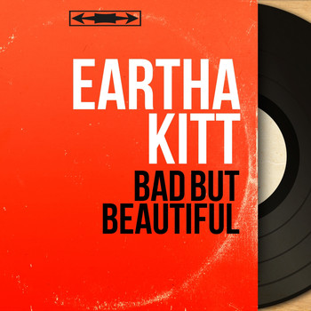 Eartha Kitt - Bad But Beautiful (Stereo Version)