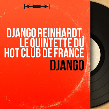 Django Reinhardt, Le Quintette du Hot Club de France - Django (Mono Version)