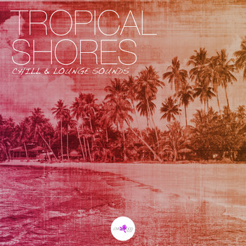 Various Artists - Tropical Shores - Chill & Lounge Sounds