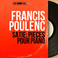Francis Poulenc - Satie: Pièces pour piano (Mono Version)