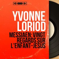 Yvonne Loriod - Messiaen: Vingt regards sur l'Enfant-Jésus (Mono Version)