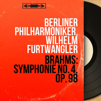 Berliner Philharmoniker, Wilhelm Furtwängler - Brahms: Symphonie No. 4, Op. 98 (Mono Version)
