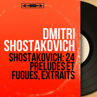 Dmitri Shostakovich - Shostakovich: 24 Préludes et fugues, extraits (Mono Version)