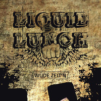 Liquid Lunch - Wüde Zeit'n