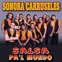 Sonora Carruseles - Salsa Pa'l Mundo