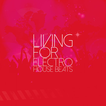 Various Artists - Living for Electro House Beats