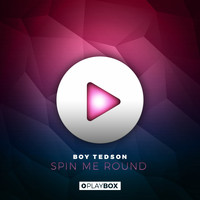 Boy Tedson - Spin Me Round