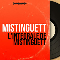 Mistinguett - L'intégrale de Mistinguett (Mono Version)