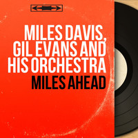Miles Davis, Gil Evans and His Orchestra - Miles Ahead (Mono Version)
