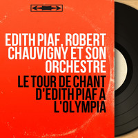Edith Piaf, Robert Chauvigny et son orchestre - Le tour de chant d'Edith Piaf à l'Olympia (Live, Mono Version)