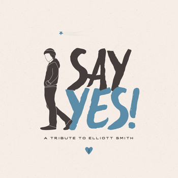 Various Artists - Say Yes! A Tribute to Elliott Smith (Explicit)