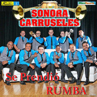 Sonora Carruseles - Se Prendió la Rumba