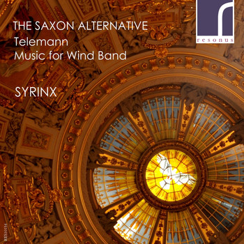 Syrinx - The Saxon Alternative: Telemann Music for Wind Band