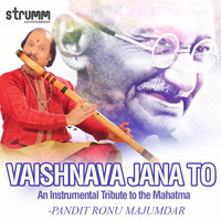 Pandit Ronu Majumdar - Vaishnava Jana to, An Instrumental Tribute to the Mahatma - Single