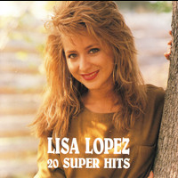 Lisa Lopez - 20 Super Hits