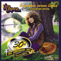 Lisa Lopez - Si Quieres Verme Llorar 30th Anniversary