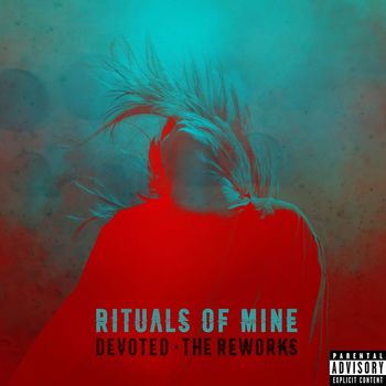 Rituals of Mine - Devoted (The Reworks) (Explicit)