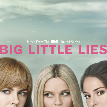 Various Artists - Big Little Lies (Music From The HBO Limited Series [Explicit])