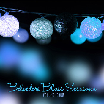 Various Artists - Belvedere Gardens: The Blues Sessions, Vol. 4