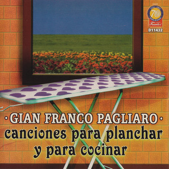 Gian Franco Pagliaro - Canciones para Planchar y para Cocinar