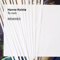 Hanne Kolstø - To rom (Remixed)