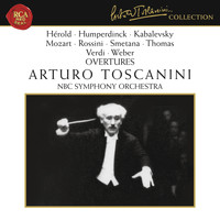 Arturo Toscanini - Humperdinck - Mozart - Rossini - Smetana - Verdi - Weber: Overtures