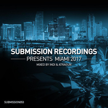 INDI & Atragun - Submission Recordings Presents:Miami2017