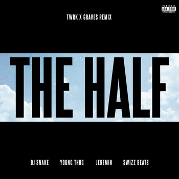 DJ Snake - The Half (TWRK x GRAVES Remix [Explicit])