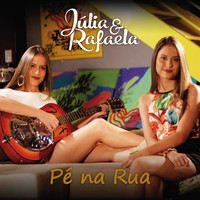 Júlia & Rafaela - Pé Na Rua