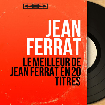 Jean Ferrat - Le meilleur de Jean ferrat en 20 titres (Mono Version)