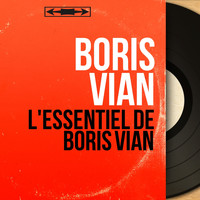 Boris Vian - L'essentiel de Boris Vian (Mono Version)