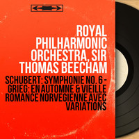 Royal Philharmonic Orchestra, Sir Thomas Beecham - Schubert: Symphonie No. 6 - Grieg: En automne & Vieille romance norvégienne avec variations (Mono Version)