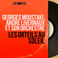 Georges Moustaki, André Livernaux et son orchestre - Les orteils au soleil (Mono version)