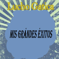 Lucho Gatica - Mis Grándes Éxitos