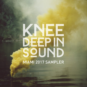 Various Artists - Knee Deep in Sound: Miami 2017 Sampler