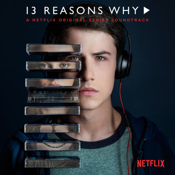Various Artists - 13 Reasons Why (A Netflix Original Series Soundtrack)