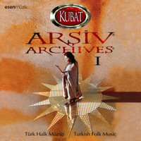 Kubat - Arşiv, Vol. 1 (Türk Halk Müziği / Turkish Folk Music)
